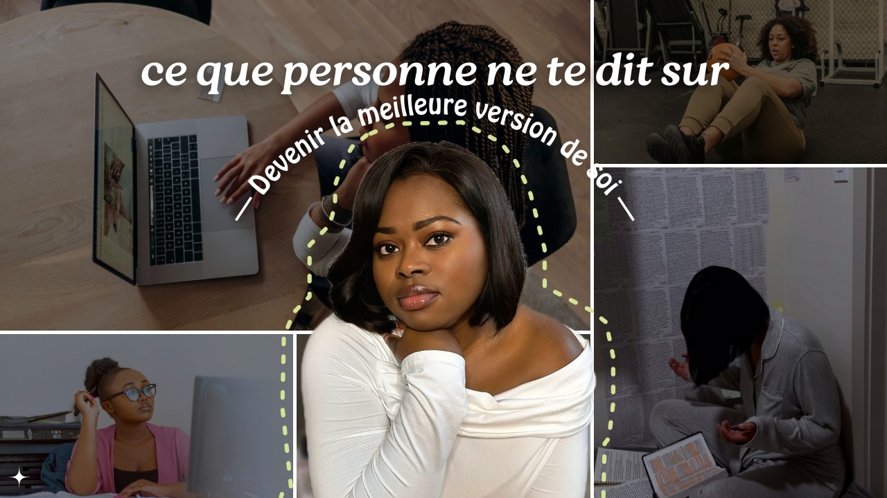 Devenir ta meilleure version : le processus que personne ne t’explique