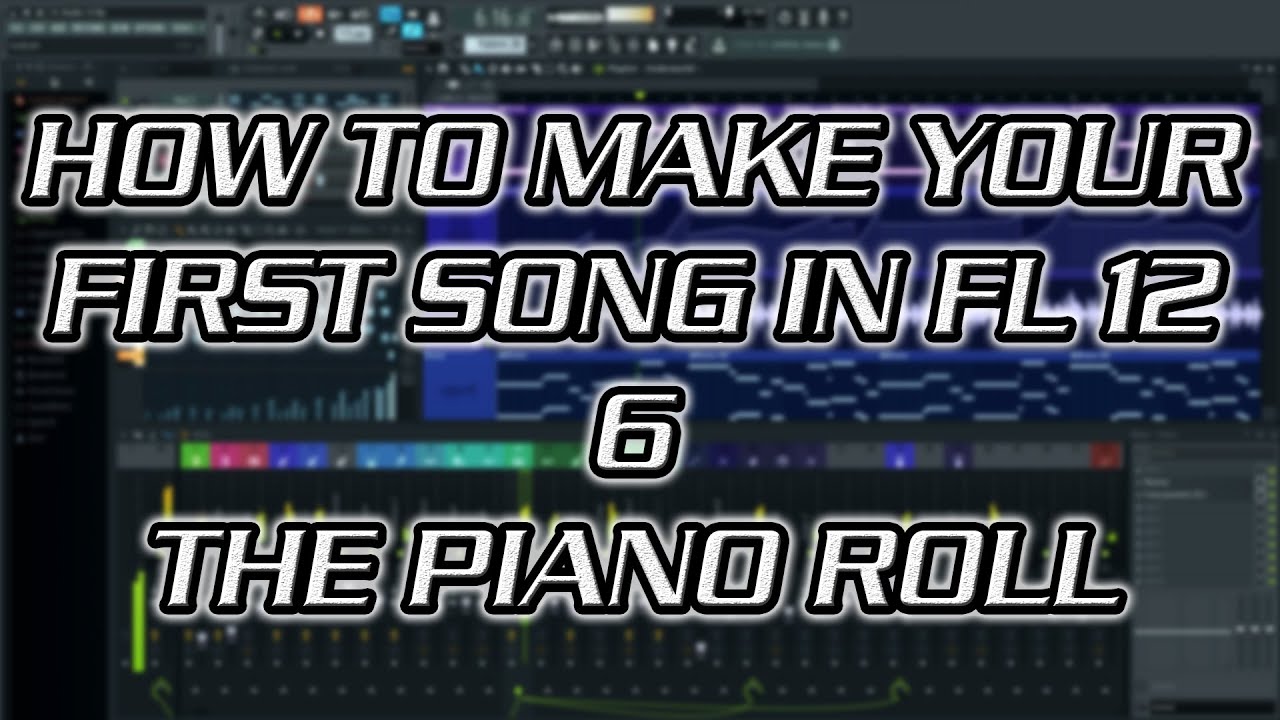 How to Make Your First Song in FL 12 - 6 - Piano Roll