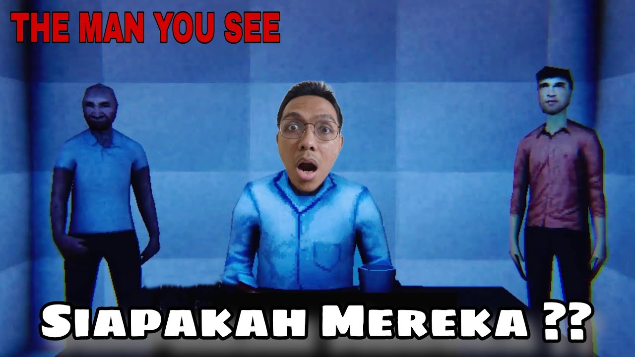 Ternyata Hanya Halusinasi - The Man You See - Gameplay Indonesia