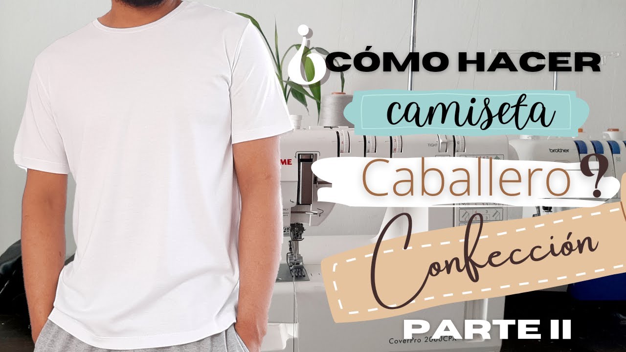 #16 tutorial | CAMISETA BASICA CABALLERO | parte 2 | CONFECCION | facil