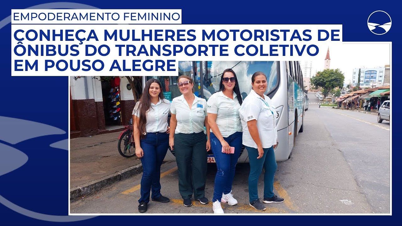 Empoderamento feminino: Conheça mulheres motoristas de ônibus do transporte coletivo em Pouso Alegre