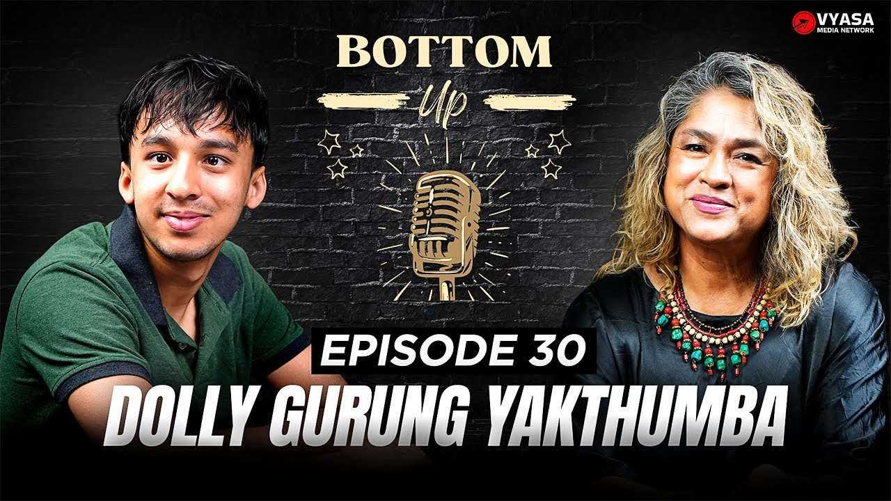 #30 – Dolly Gurung Yakthumba: Mental Health & Cancer Survival Journey | Bottom Up Podcast