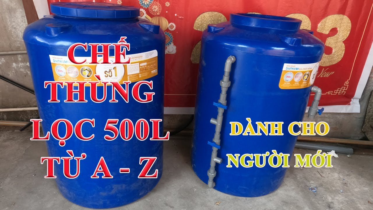 Cách chế thùng lọc nước 500 lít tại nhà xử lý nước giếng nhiễm phèn chi tiết A - Z