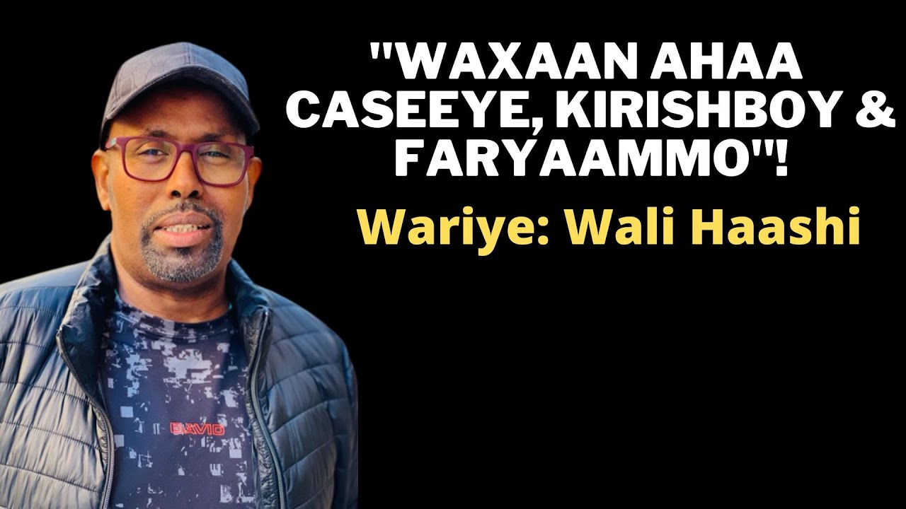 Wariye Wali Haashi- Waxaan soo maray nolol adag