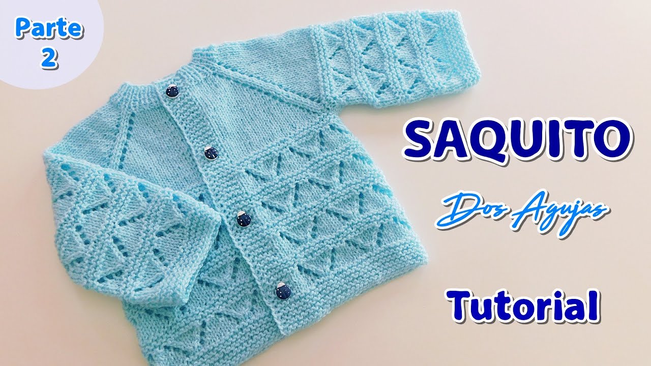 Como tejer un Saquito, abrigo, chambrita paso a paso a dos agujas, palitos o tricot bebe. Parte 2/2