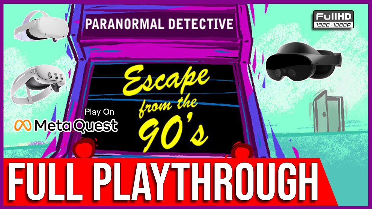 Paranormal Detective: Escape from the 90's | META OCULUS QUEST 2 | FULL Walkthrough | NO COMMENT