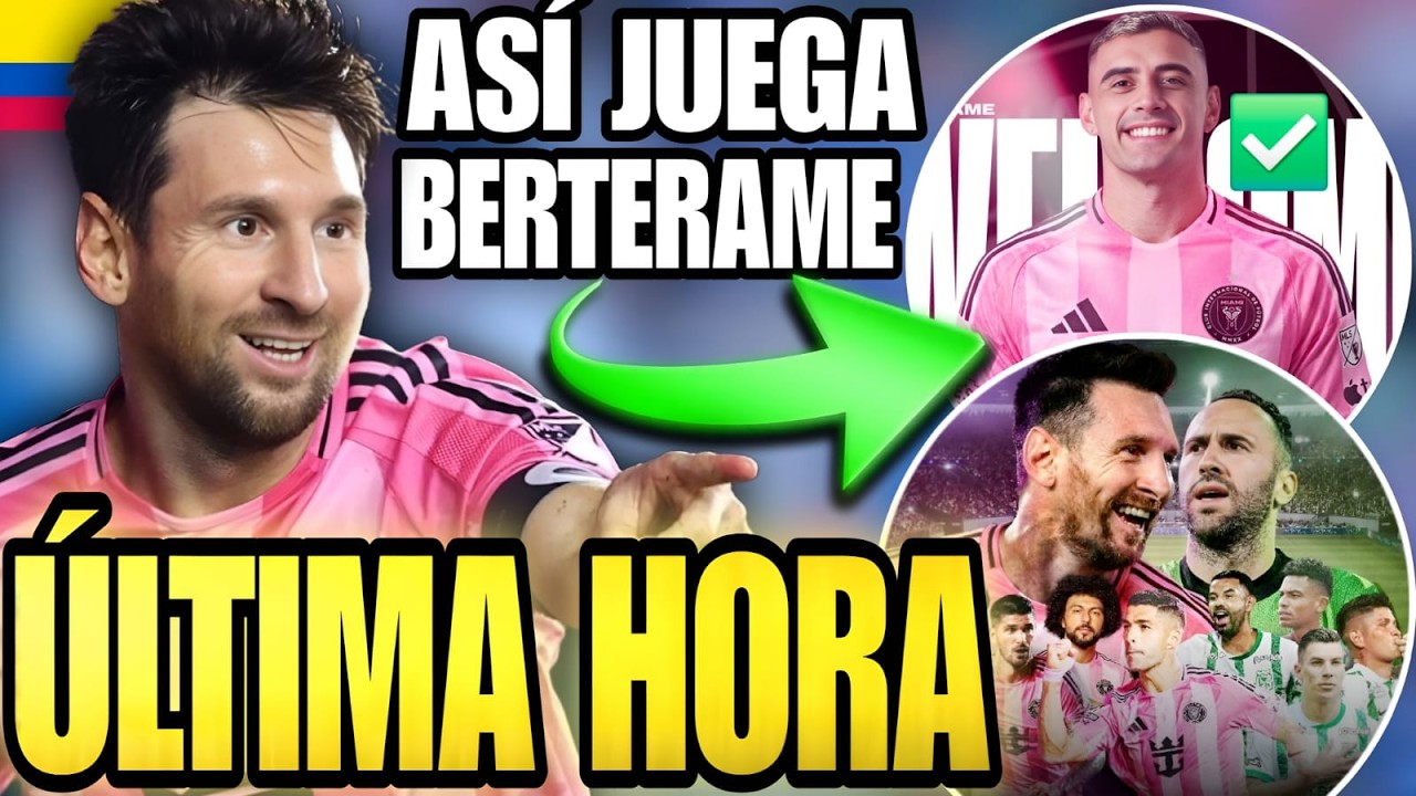 🚨 CONFIRMAN BOMBAZO para MESSI en INTER MIAMI 🤩 Análisis de BERTERAME ✅️ PREVIA vs ATLÉTICO NACIONAL