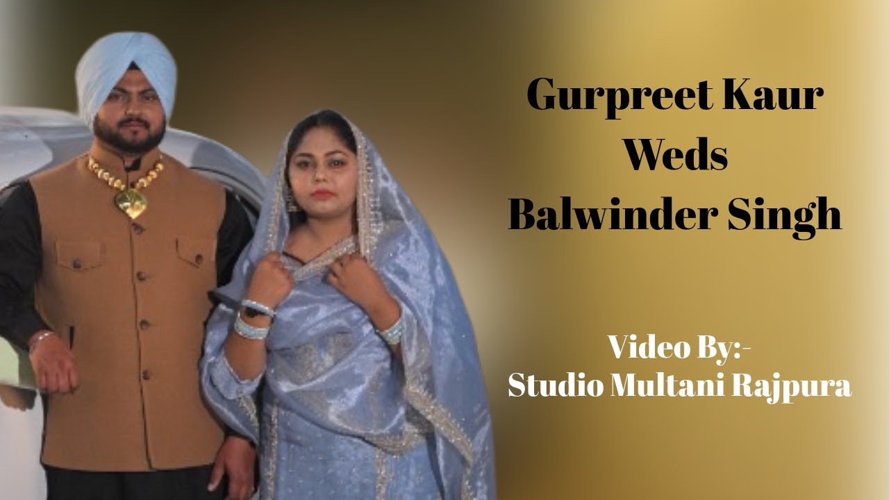 Gurpreet Kaur Weds Balwinder Singh Wedding Live By:- Studio Multani Rajpura