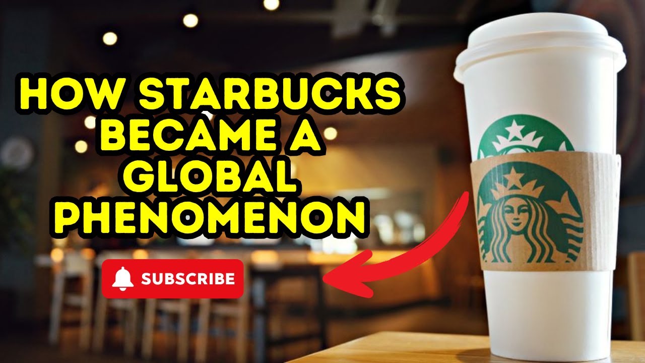 How Starbucks Became a Global Phenomenon The Power of Branding