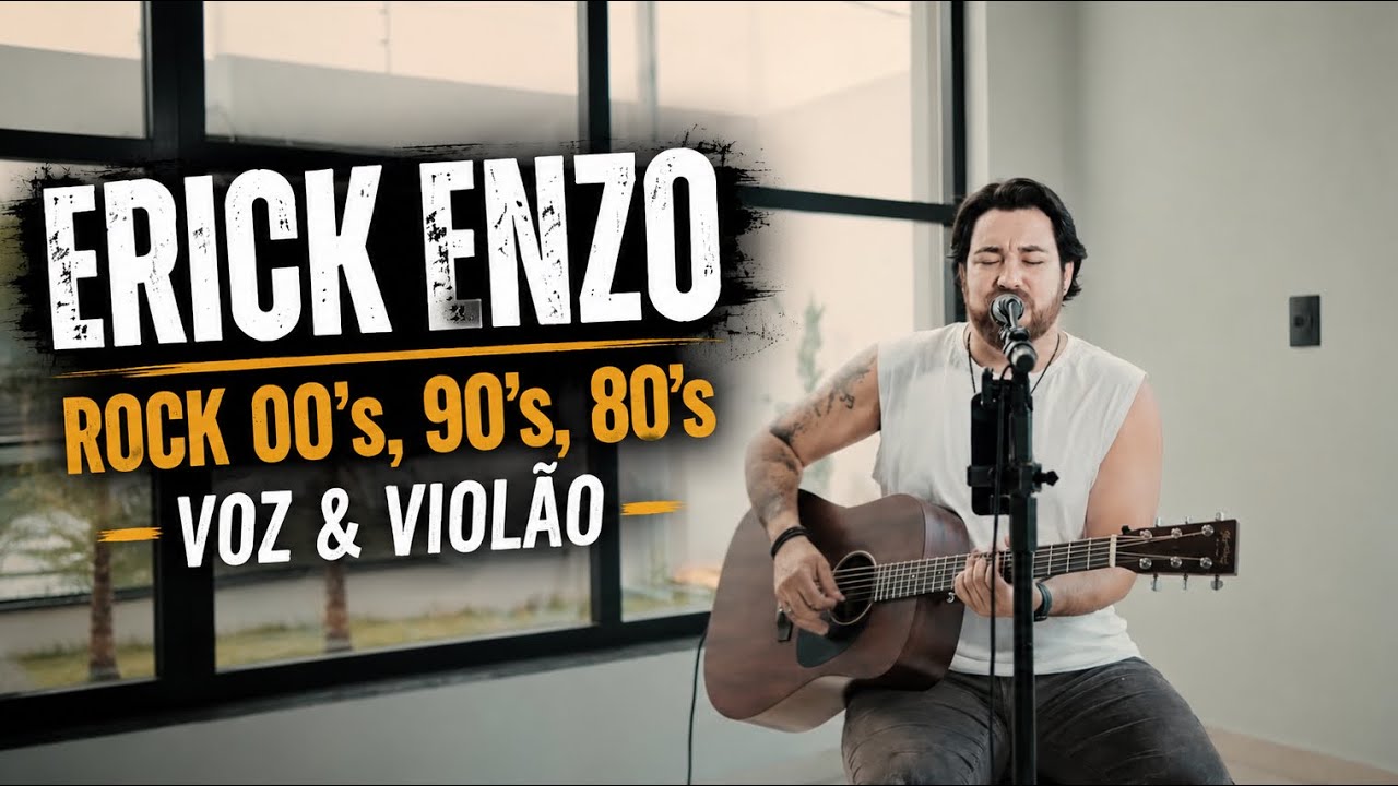 ERICK ENZO - POP ROCK ACÚSTICO VOZ & VIOLÃO (INTERNACIONAL & NACIONAL 2000, 90 & 80)