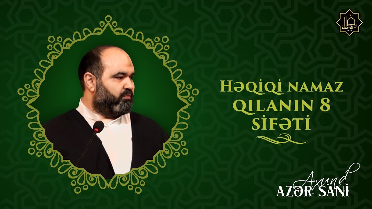 Axund Azər - Həqiqi namaz qılanın 8 sifəti...