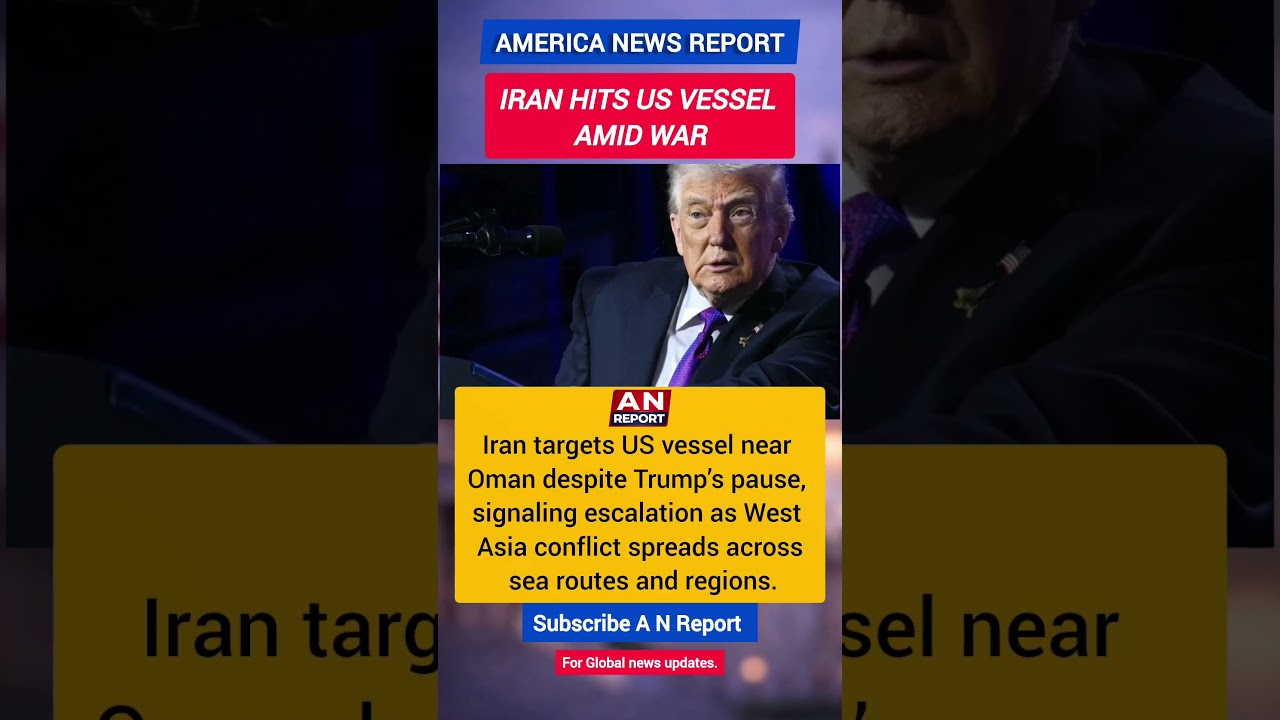 Iran Hits US Vessel Near Oman | War Expands Despite Trump Pause | Oil Route Risk | A N REPORT