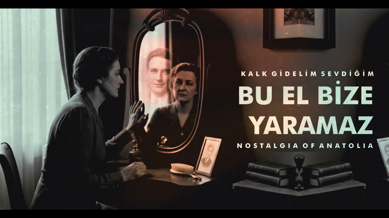 KALK GİDELİM SEVDİĞİM BU EL BİZE YARAMAZ YAPAY ZEKA COVER @NostalgiaofAnatolia