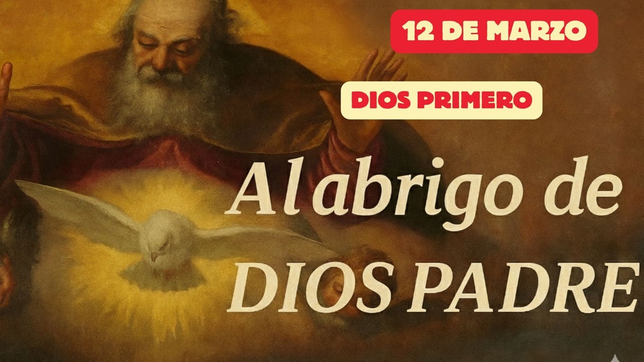 Al abrigo de Dios Padre  (12 de marzo)  