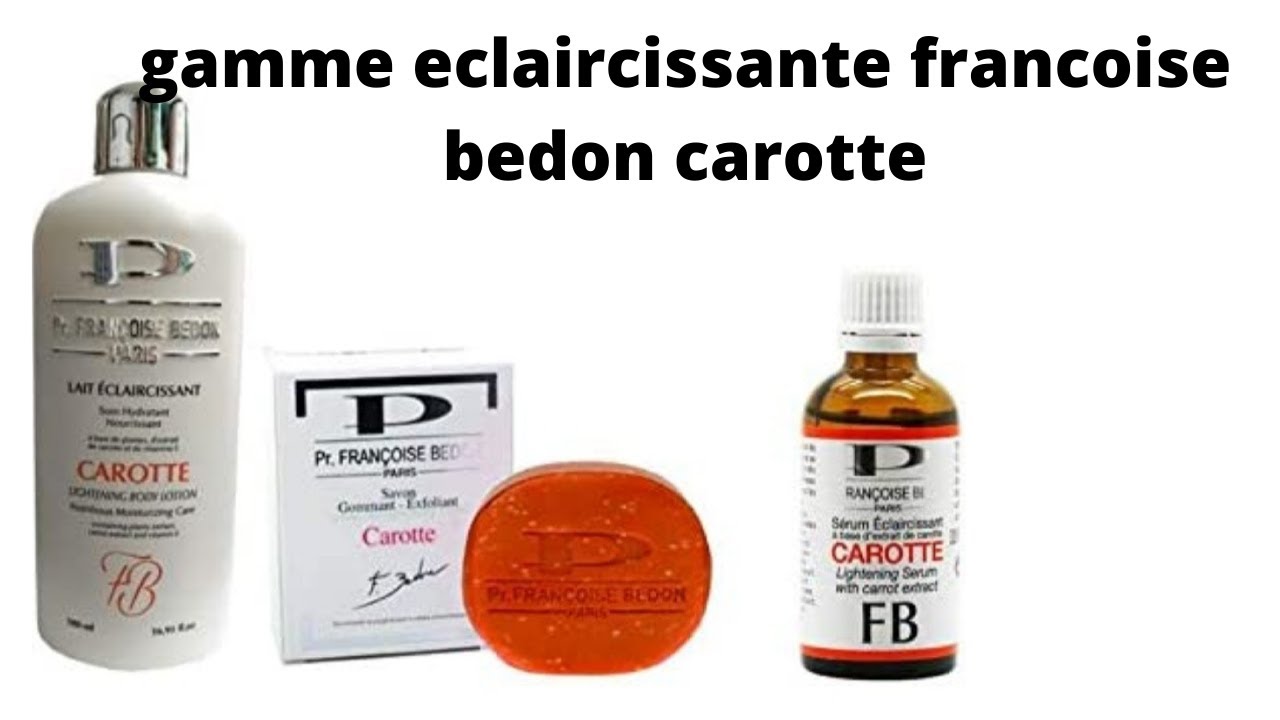 gamme eclaircissante francoise bedon carotte :mon avis