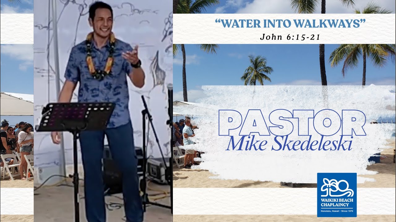 Water into Walkways - John 6:15-21 w/ Pastor Mike Skedeleski