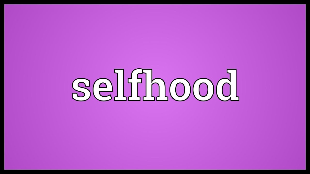 Selfhood Meaning
