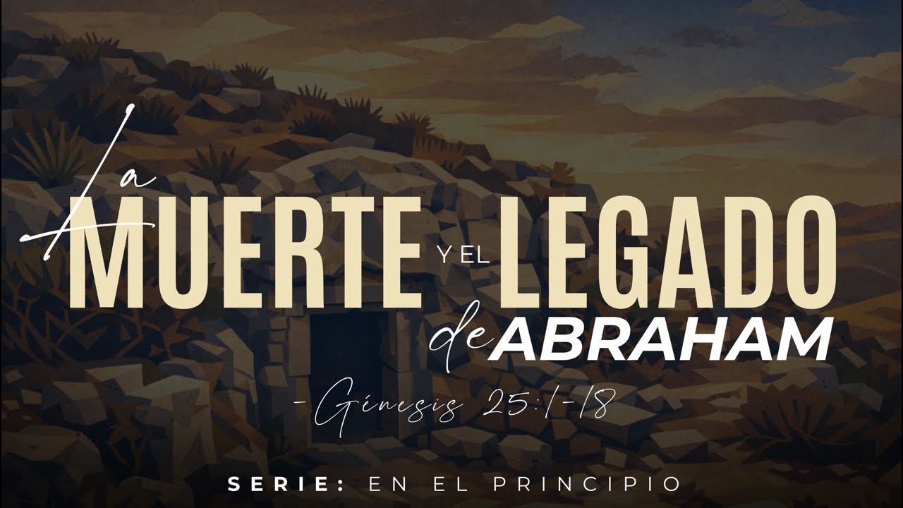 LA MUERTE Y LEGADO DE ABRAHAM | Ps. Javier Rodríguez - IBGJ