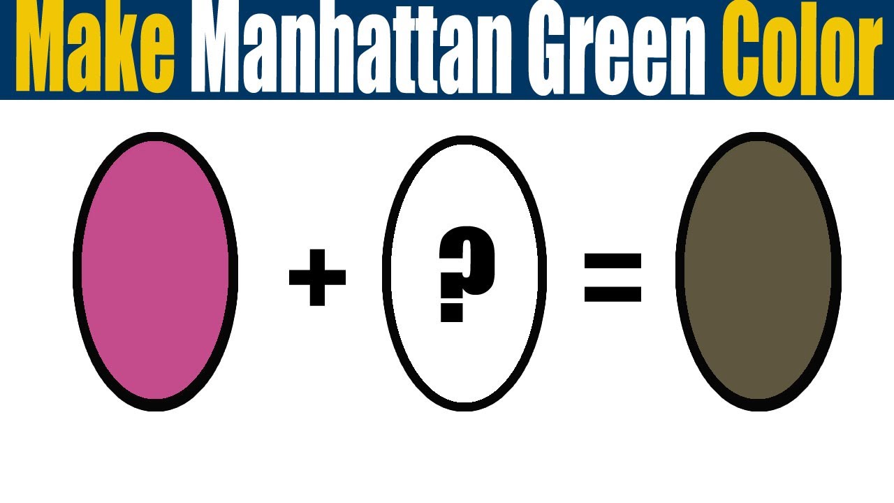 How To Make Manhattan Green Color  What Color Mixing To Make Manhattan Green