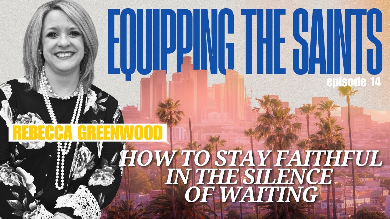 How to Stay Faithful in the Silence of Waiting with Rebecca Greenwood