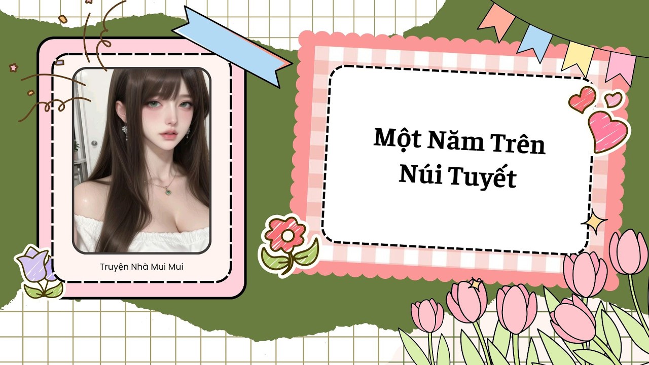 [Truyện Audio] [FULL] Một Năm Tr&ecirc;n N&uacute;i Tuyết