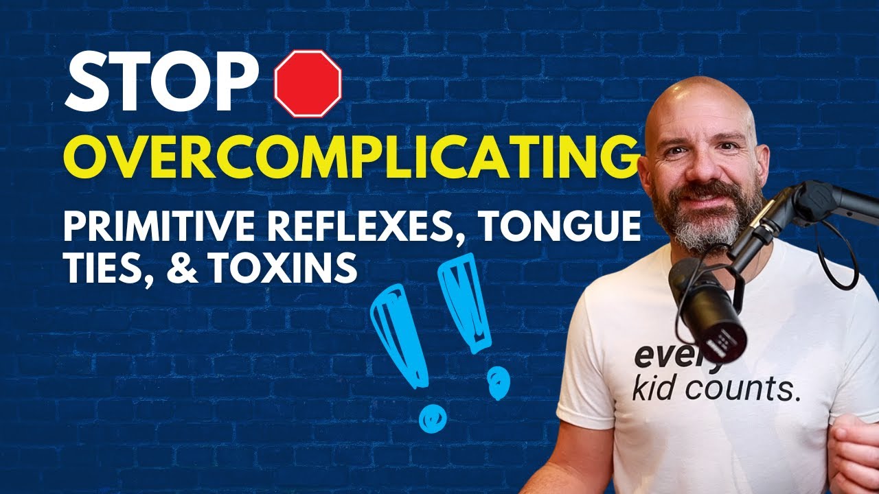 Stop Overcomplicating It! Why Primitive Reflexes, Tongue Ties & Toxins Are Not the Root Cause