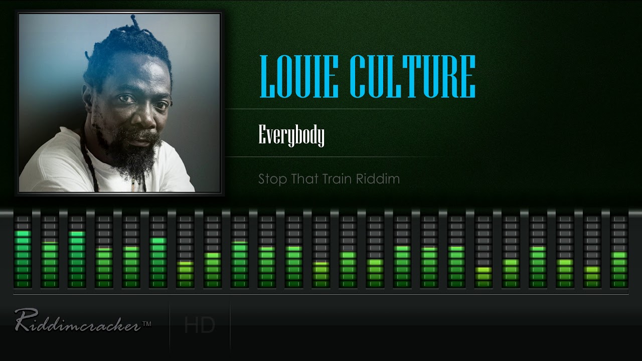 Louie Culture - Everybody (Stop That Train Riddim) [HD]