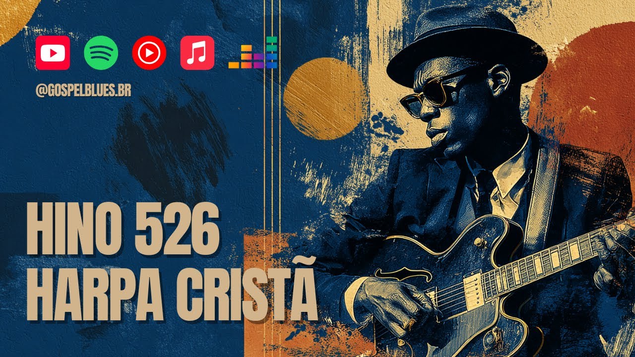 HINO 526 | GRANDIOSO &Eacute;S TU | HARPA CRIST&Atilde; | GOSPEL BLUES