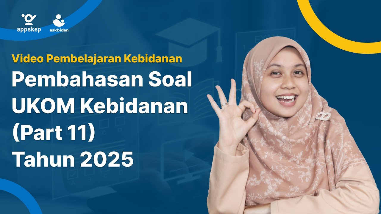 PEMBAHASAN SOAL UKOM KEBIDANAN -- PART 11 -- TAHUN 2025