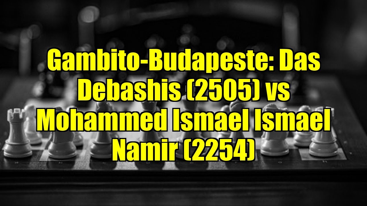 Gambito-Budapeste: Das Debashis (2505) vs Mohammed Ismael Ismael Namir (2254)