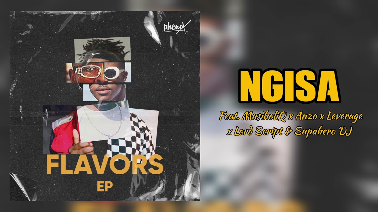 PhenoX - NGISA ft. MusiholiQ, Anzo, Leverage, Lord Script & Supahero DJ (Prod. By Audio Two Kings)