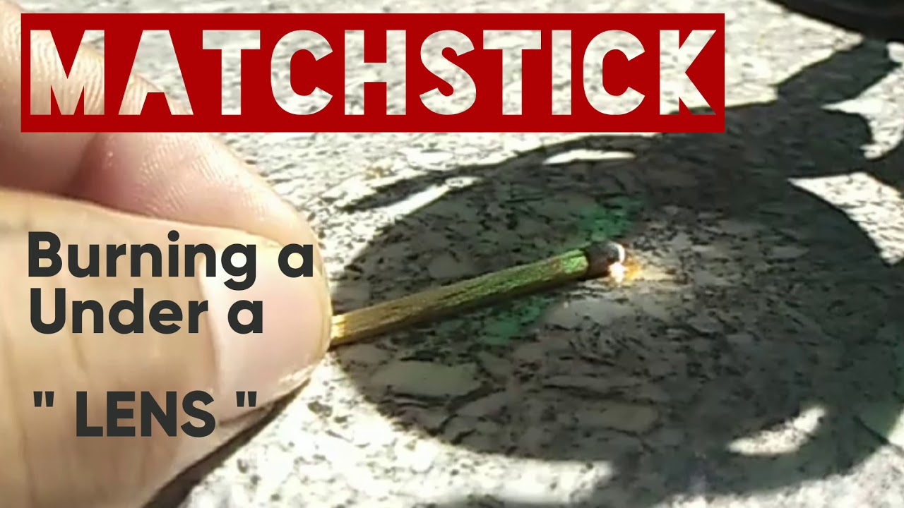 Burning A MATCHSTICK under a Lens | More to know more to learn |