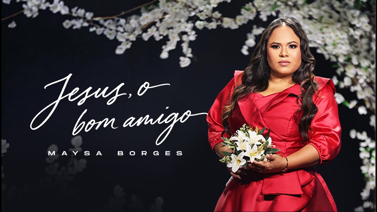 JESUS O BOM AMIGO | MAYSA BORGES [ CLIPE OFICIAL]