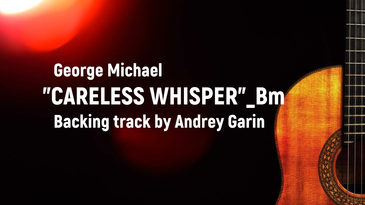 Careless whisper - backing track by Andrey Garin