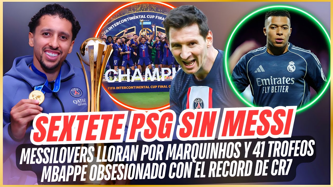 El PSG sin MESSI GANO el SEXTETE y MARQUINHOS 41 TITULOS 💥 MESSILOVERS LLORAN 🤯 MBAPPE DOBLE CARA 🤬