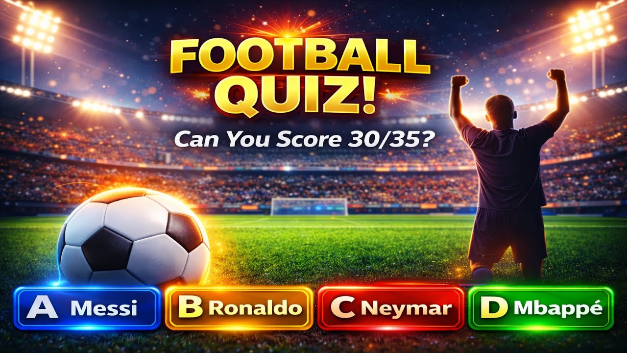 Only 1% Can Score 30/35 in This Football Quiz! 