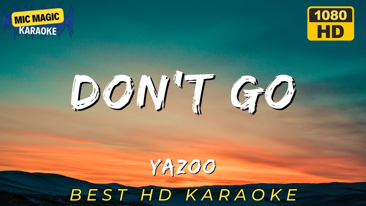 🎤✨DON'T GO - YAZOO🎤✨  (HD KARAOKE VERSION)