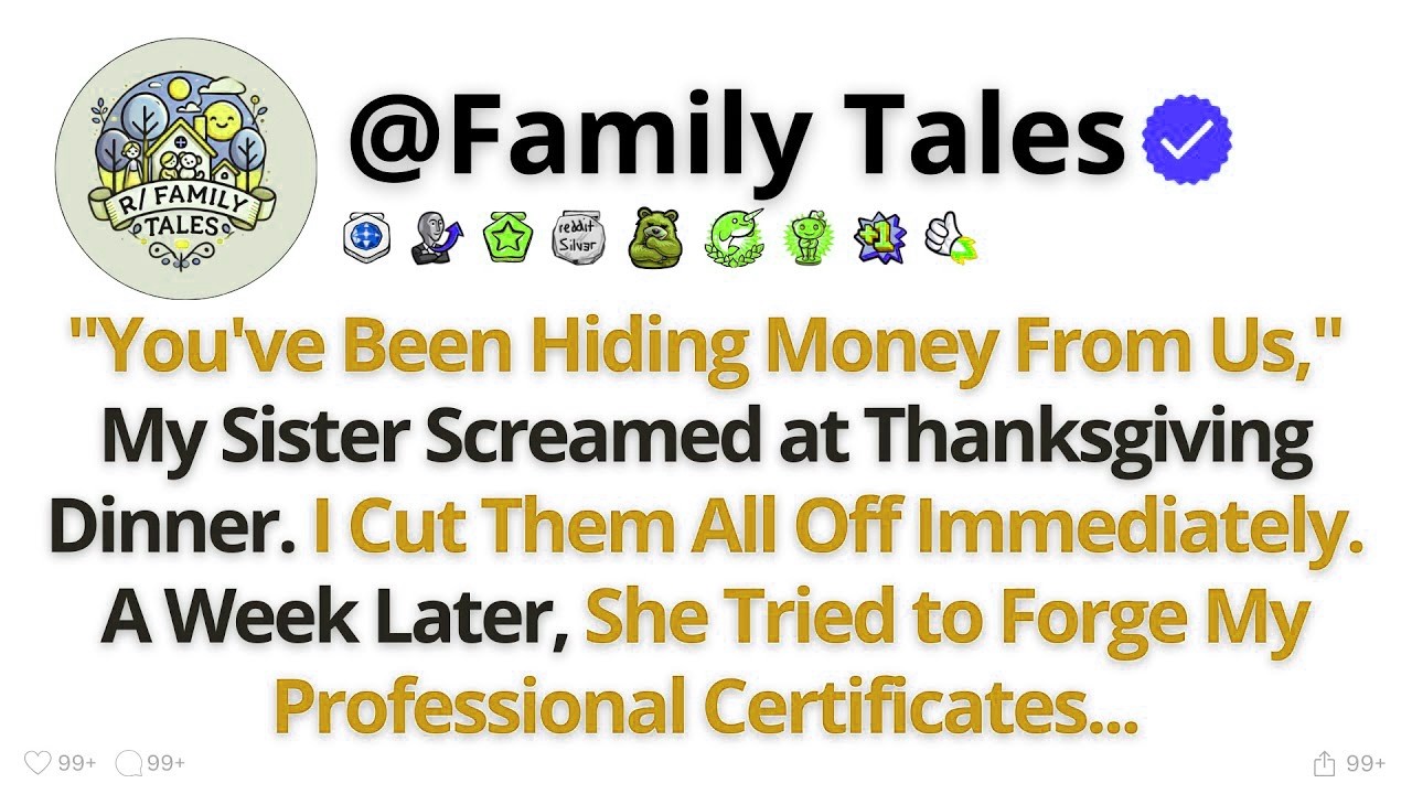 You've Been Hiding Money From Us,  My Sister Screamed at Thanksgiving      Best Reddit Stories