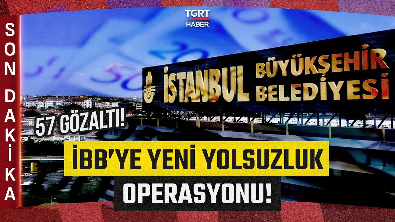 #SONDAKİKA | İBB'ye Yeni Dalga Yolsuzluk Operasyonu: 57 Kişi G&ouml;zaltında! - TGRT Haber