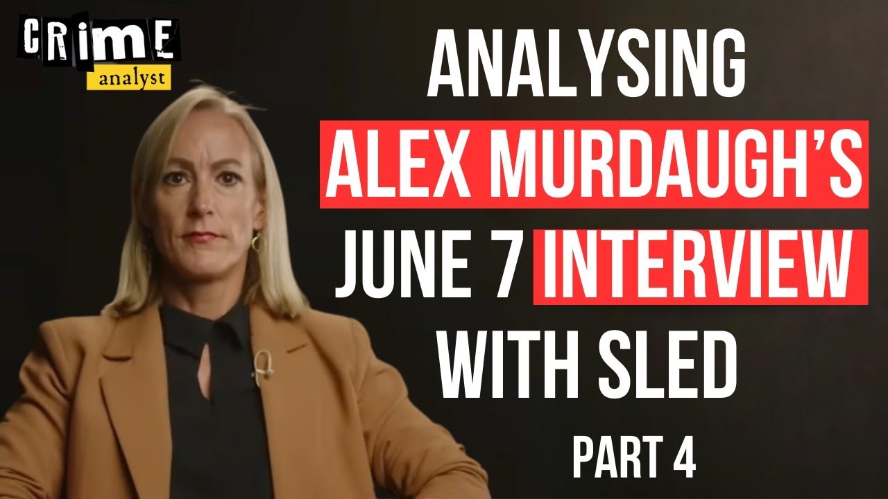 The Murdaugh Murders: Analysing Alex Murdaugh’s June 7/8 Interview with SLED, Part 4.