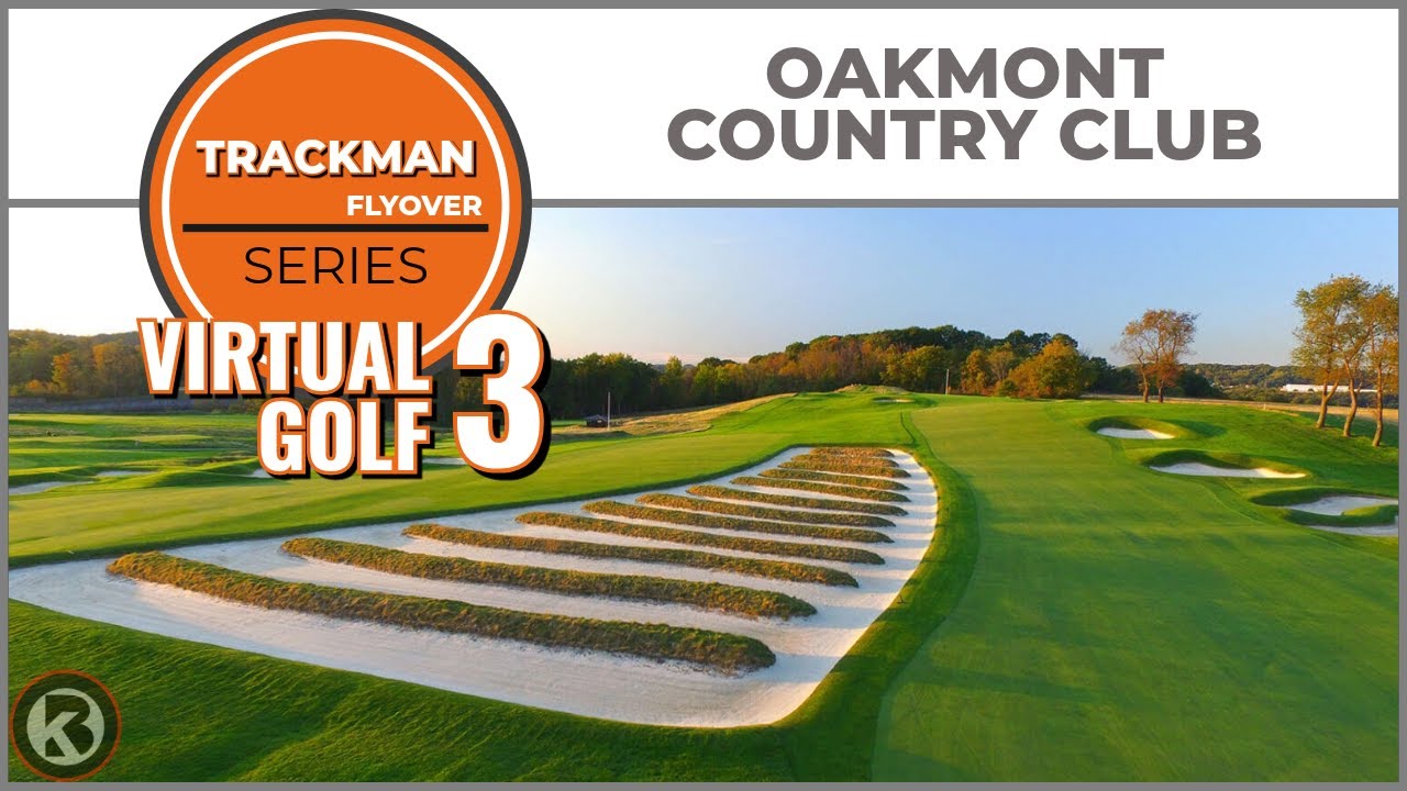 Trackman Virtual Golf 3 Course Flyover - Oakmont Country Club