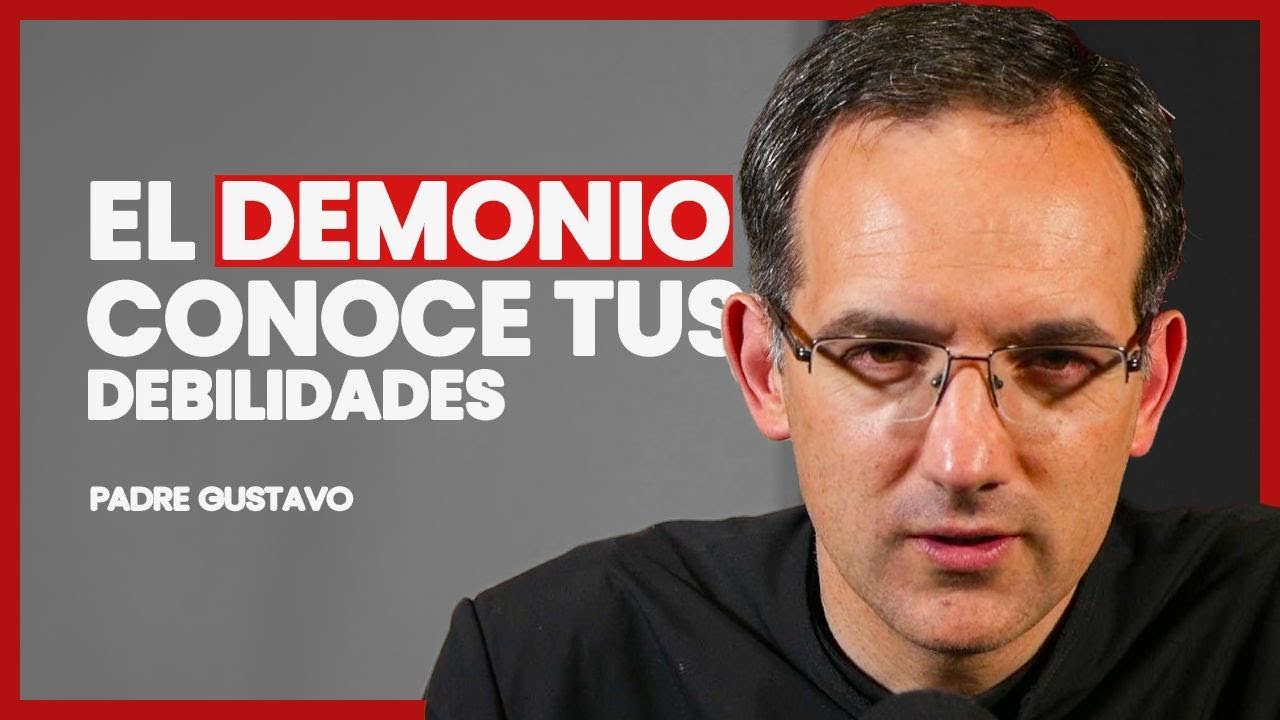 El Demonio Conoce Tus Debilidades | P. Gustavo Lombardo