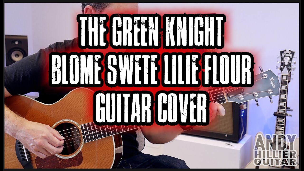 The Green Knight Blome Swete Lilie Flour Guitar Cover