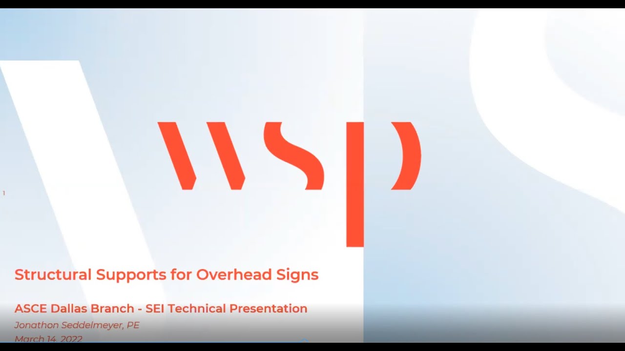 ASCE Dallas - Structural Supports for Overhead Signs - Jonathon Seddelmeyer - WSP
