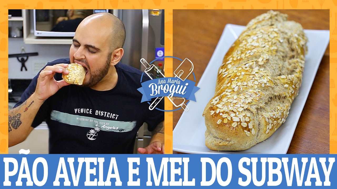 COMO FAZER PÃO AVEIA E MEL DO SUBWAY | #AnaMariaBrogui