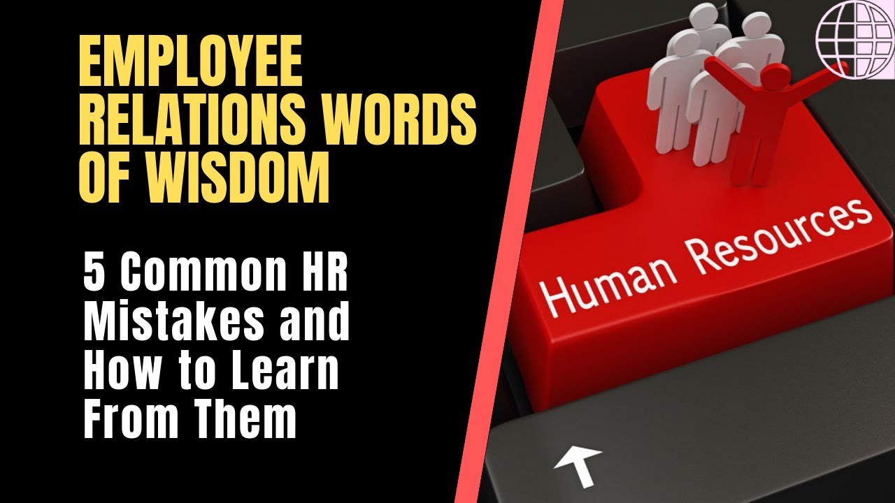 5 Common HR Mistakes and How to Learn From Them