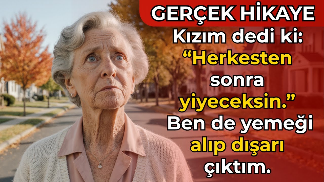 Kızım, “Herkesten sonra yiyeceksin,” dedi. Ben de kavurmayı alıp çıktım.