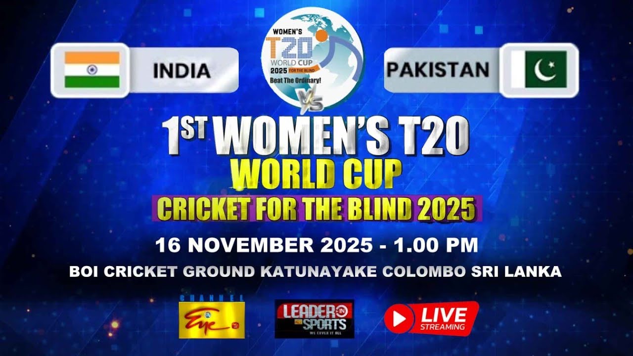 LIVE - India vs Pakistan - 1st Women's T20 World Cup Cricket for the Blind, 2025 | ChannelEye LIVE