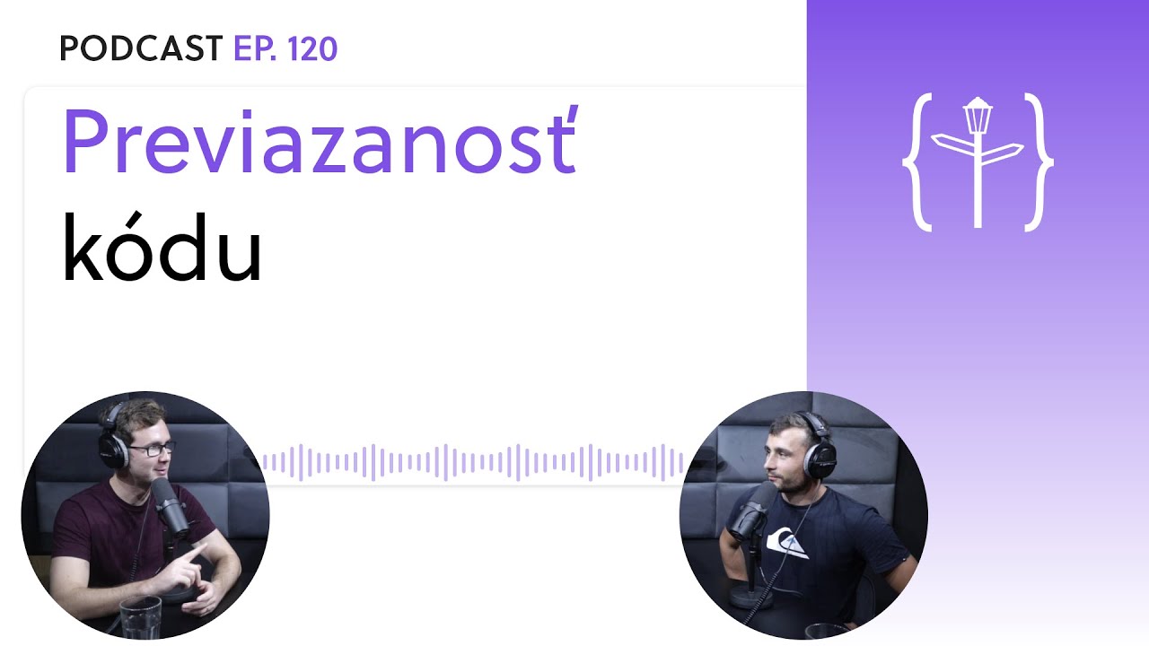 Previazanosť kódu | Podcast Ep. 120