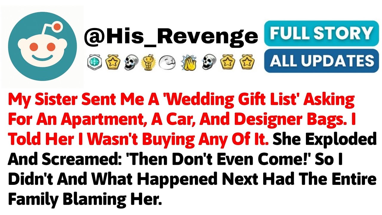 My Sister Sent Me A 'Wedding Gift List' Asking For An Apartment, A Car, And Designer Bags. I Told He